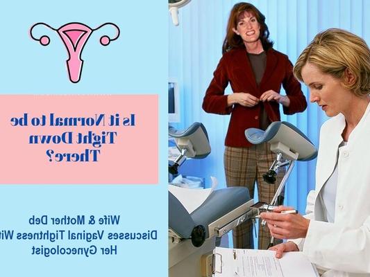 Wife And Mother Deb Discusses Vaginal Tightness With Her OBGYN