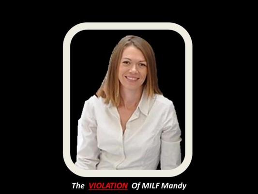 The  VIOLATION  Of MILF Mandy